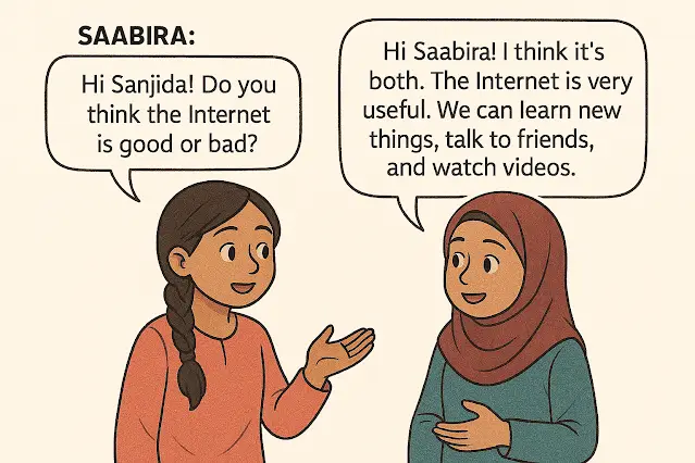 Write a dialogue between Saabira and Sanjida on the merits and demerits of using the Internet.